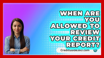 When Are You Allowed To Review Your Credit Report? - CreditGuide360.com