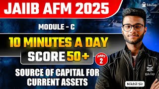 JAIIB Online Free Classes 2025 | JAIIB AFM Module C Source of Capital For Current Asset | EduTap