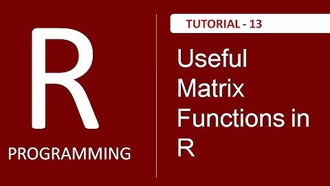 Useful Matrix Functions in R Programming - Tutorial # 13