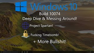 Windows 10 Build 10074 - Deep Dive & Messing Around!