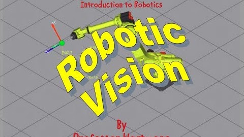Introduction to Robotic Vision Systems