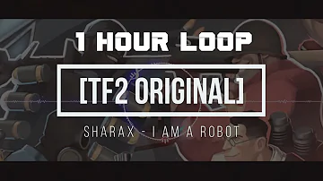 1 Hour [TF2 Original] SharaX - I am a Robot