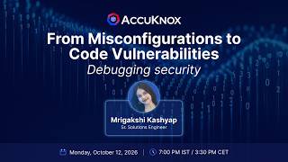 From Misconfigurations to Code Vulnerabilities - Debugging security