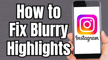 How to Fix Blurry Highlights on Instagram