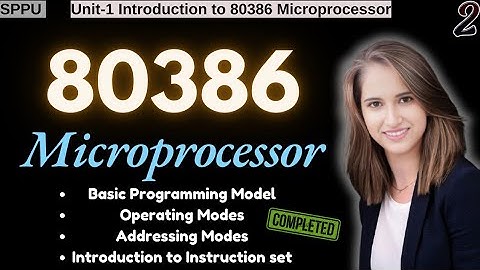 Microprocessor Unit 1 | Introduction to 80386 Microprocessor | Part-2 | SPPU SE