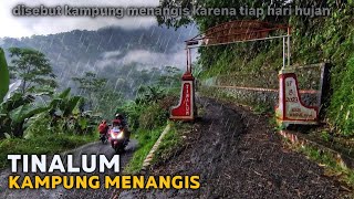 TINALUM : KAMPUNG TERPENCIL YANG SELALU HUJAN