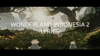 Wonderland Indonesia 2 : The Sacred Nusantara (SONG ONLY Lyrics)