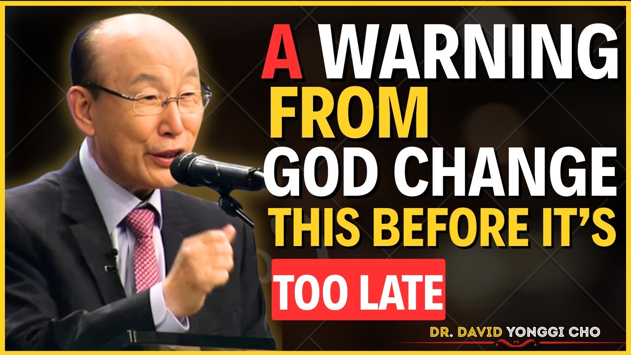 A Warning From God: Change This Before It’s Too Late | Dr David Yonggi Cho