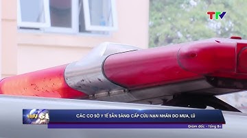 Các cơ sở y tế sẵn sàng cấp cứu nạn nhân do mưa, lũ