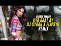 Kya Baat Ay | Remix | DJ Syrah x Flipsyd | Harrdy Sandhu