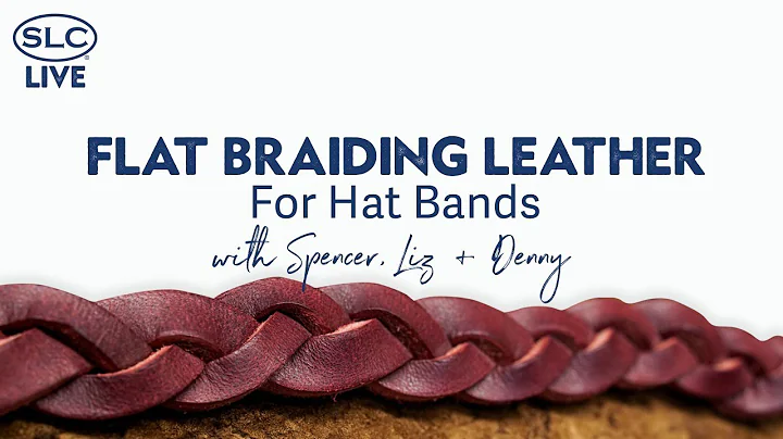 Flat Braiding Leather with Spencer, Liz + Denny
