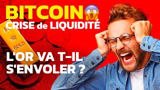 BITCOIN CRISE de LIQUIDITÉ 🚨 L'OR VA T-IL S'ENVOLER ? 🔥