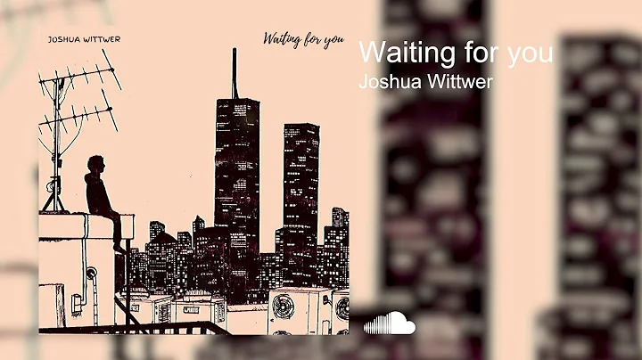 Waiting for you | Joshua Wittwer