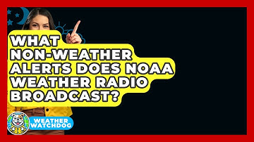 What Non-weather Alerts Does NOAA Weather Radio Broadcast? - Weather Watchdog