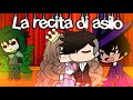 La recita dellasilo  gacha life by caleido