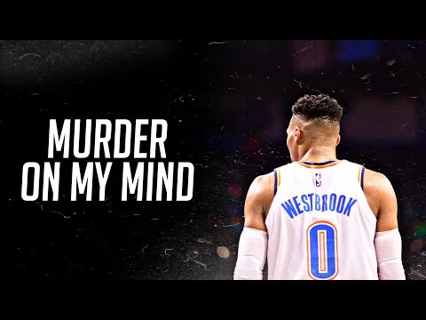 Russell Westbrook Mix - “Murder On My Mind” HD