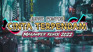 Masamper Remix 2022 🔥 || Cinta Terpendam || Jufri Pontoh SRC 🎶