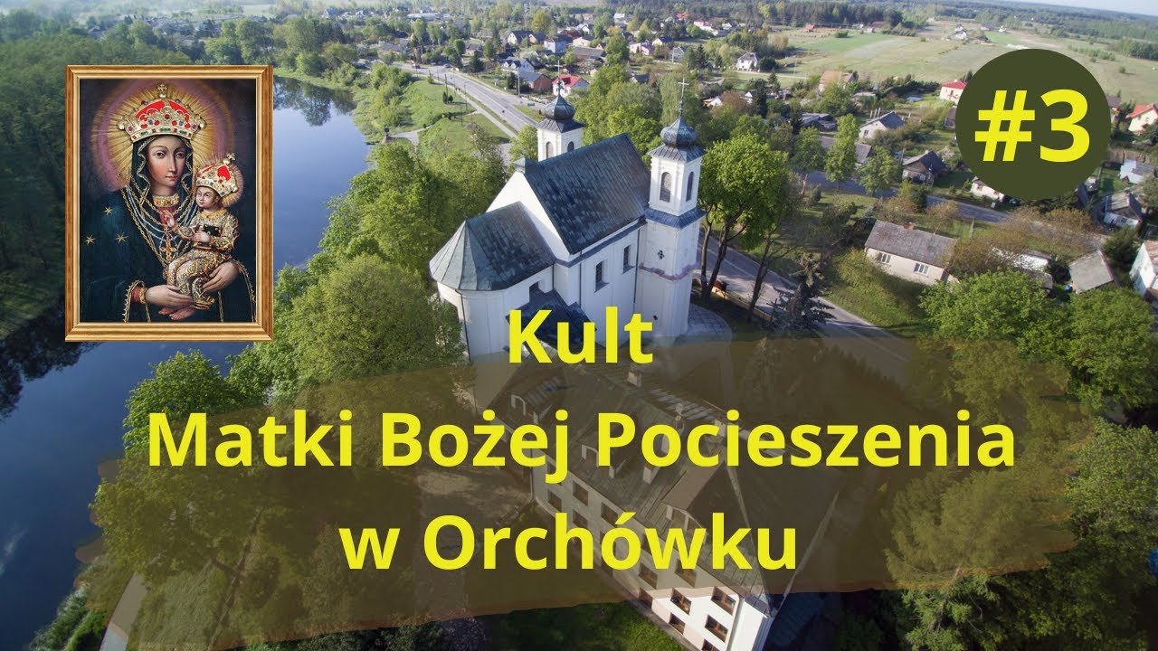 ORCHÓWEK - Kult Matki Bożej Pocieszenia - odcinek 3
