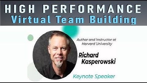 High Performance Virtual Team Building  | Richard Kasperowski