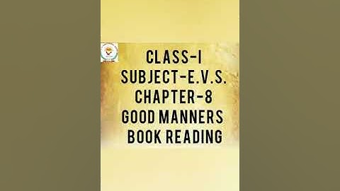 Topic - Good Manners - Ch - 8 - Book Reading -evs  Class - I