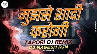 Mujhse Shadi Karogi - TAPORI DJ REMIX - DJ NAGESH RJN - Rat Ko Aaunga Main DJ Mix - DJ Mohit Mk