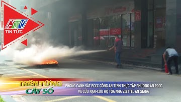 Phòng cảnh sát PCCC công an tỉnh thực tập phương án PCCC và cứu nạn, cứu hộ tại tòa nhà Viettel AG