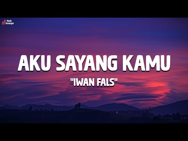 Iwan Fals - Aku Sayang Kamu (Lirik Lagu) Trending Tiktok class=
