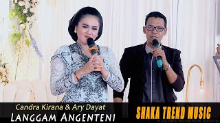 CANDRA KIRANA Ft ARI DAYAT // LANGGAM ANGENTENI // CS SHAKA TREND MUSIC // GOJES AUDIO