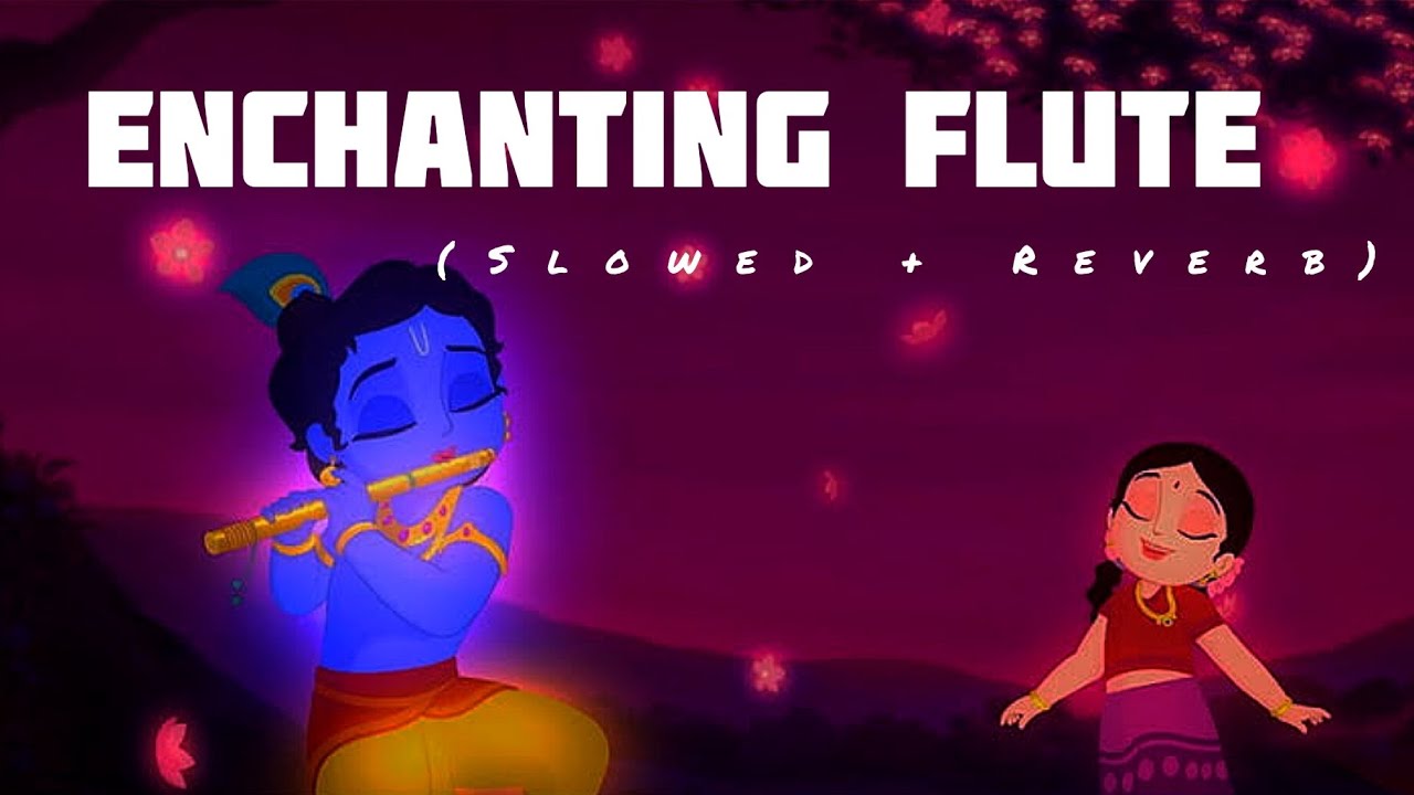 Enchanting Flute  Krishna aur Kans  Slowed  Reverb
