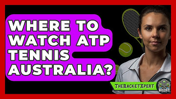Where To Watch ATP Tennis Australia? - The Racket Xpert