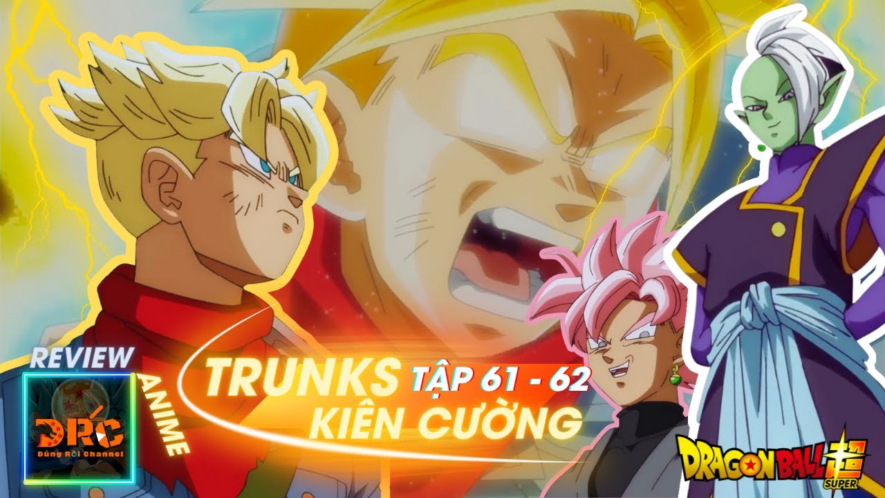 Review Dragon Ball Super 61-62 Trunks Bùng Nổ Sức Mạnh , Sự Dồn Nén Đỉnh  Điểm 🌈| Tóm Tắt Dragon Ball - Youtube