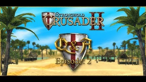 Stronghold Crusader 2 - Community Q&A Part 2