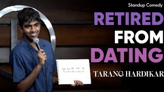 Retired From Dating | Stand Up Comedy By Tarang Hardikar