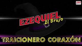 Video thumbnail of "Traicionero Corazón - El Brujo Ezequiel"