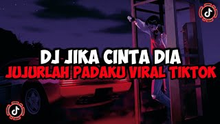DJ JIKA CINTA DIA JUJURLAH PADAKU JEDAG JEDUG MENGKANE VIRAL TIKTOK