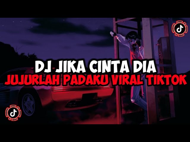 DJ JIKA CINTA DIA JUJURLAH PADAKU JEDAG JEDUG MENGKANE VIRAL TIKTOK class=