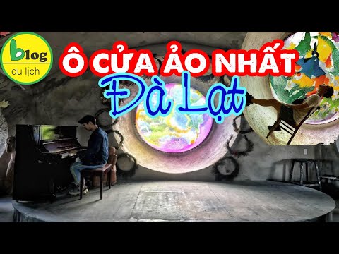 Du lịch Đà Lạt 2020 - Khám phá địa điểm du lịch địa điểm du lịch mới xuất hiện cực ảo