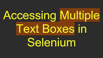 Accessing Multiple Text Boxes in Selenium