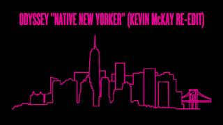 Odyssey - Native New Yorker (Kevin McKay Re-edit)