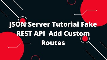 JSON Server Tutorial Fake REST API #11 Add Custom Routes