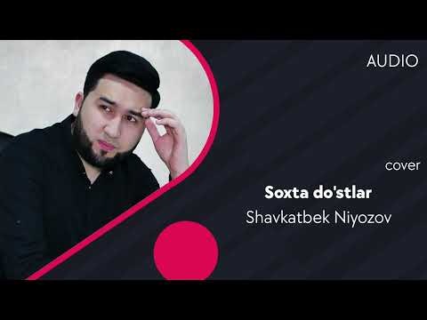 Shavkatbek Niyozov — Soxta do'stlar | Шавкатбек Ниёзов — Сохта дустлар (cover) (AUDIO)