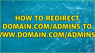 How to redirect domain.com/admins to www.domain.com/admins?