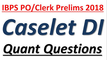 IBPS PO/Clerk Prelims 2018 : Expected Caselet DI Questions || Quant Questions