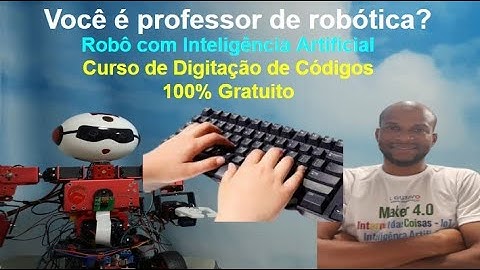 Robô com IA - Curso de Digitação de Códigos - Gratuito - Workshop Maker 4.0 IoT IA e Robótica