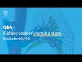 What are the warning signs of kidney cancer brad leibovich md mayo clinic