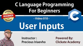 010 - User Inputs in C Language Programming | C Tutorials for Beginners