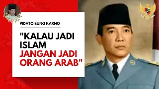 KALAU JADI ISLAM, JANGAN JADI ORANG ARAB | PIDATO PRESIDEN SOEKARNO