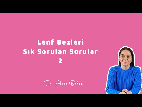 LENF BEZLERİ SIK SORULAN SORULAR ( Lenfoma Mıyım? ) 2 -Dr. Ahsen Bakan