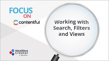 FOC 16: Working with Search, Filters and Views in Contentful