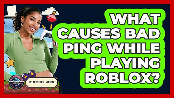 What Causes Bad Ping While Playing Roblox?
